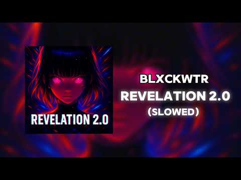BLXCKWTR - REVELATION 2.0 (SLOWED)