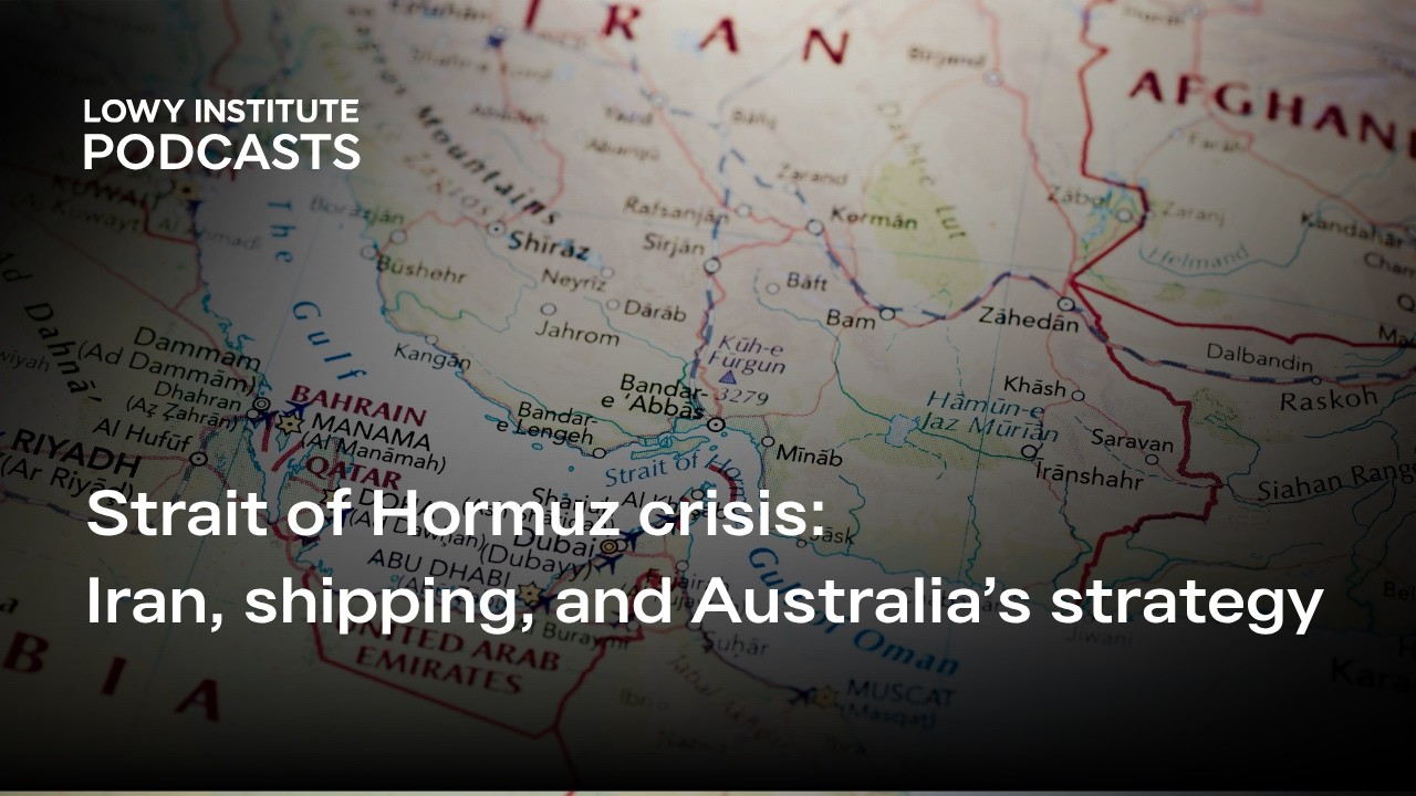 Strait of Hormuz crisis: Iran, shipping, and Australia's strategy