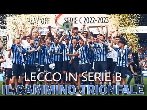 Tutto Il Cammino del Lecco nei Playoff Serie C 2022/23 ● Lecco in Serie B dopo 50 Anni!