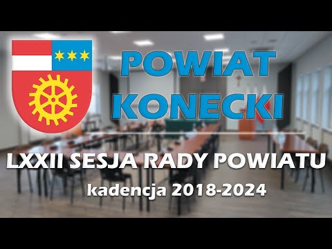 Powiat Konecki - LXXII Sesja Rady Powiatu w Końskich (19-04-2024)