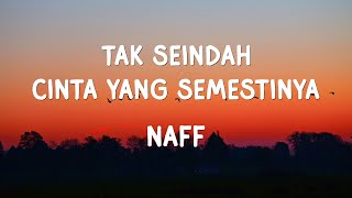 Download lagu Naff - Tak Seindah Cinta Yang Semestinya (lirik) mp3