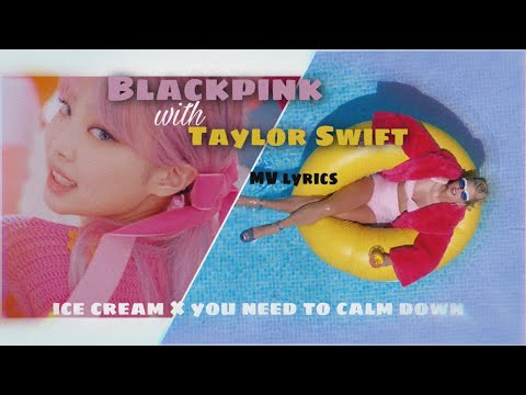 🍒 You Need To Get Ice Cream 🍒 ( Blackpink vs Taylor Swift ) MV Lyrics