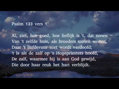 Psalm 133 vers 1, 2 en 3 - Ai, ziet, hoe goed, hoe lieflijk is 't, dat zonen