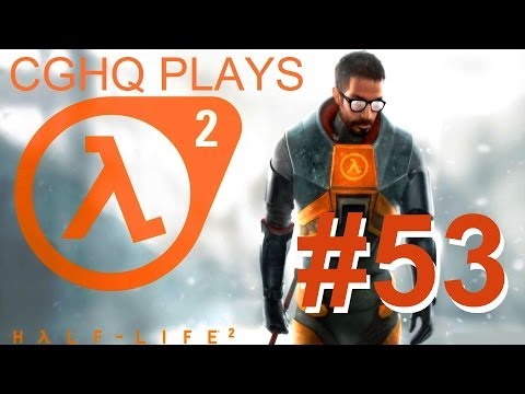 Half-Life 2 Pt.53 | Walkthrough Gameplay w/CGHQ | 1080p HD PC