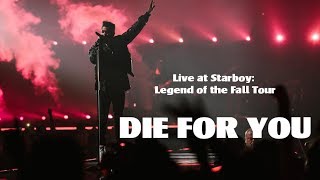 The Weeknd - Die For You - [Live at The Starboy: Legend of the Fall Tour]