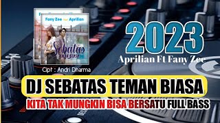 Download lagu DJ SEBATAS TEMAN BIASA APRILIAN & FANY ZEE || FULL BASS REMIX PALING ENAK SEDUNIA VIRALL TIK TOK mp3