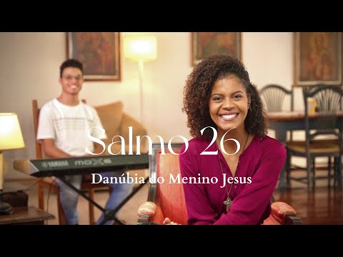 Salmo 26 - Danúbia do Menino Jesus