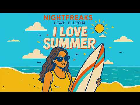 Nightfreaks Feat. Elleon – I Love Summer 🌴 (Official Summer Anthem 2025)