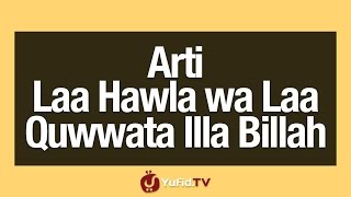 Download lagu Arti Laa Hawla wa Laa Quwwata Illa Billah - Poster Dakwah Yufid TV mp3