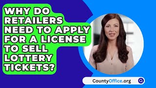 Why Do Retailers Need To Apply For A License To Sell Lottery Tickets? - CountyOffice.org