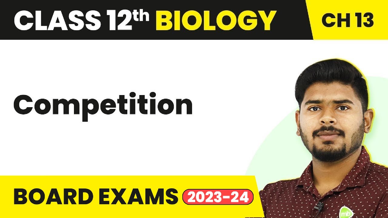 Class 12 Biology Chapter 13 | Competition - Organisms and Populations (2022-23)