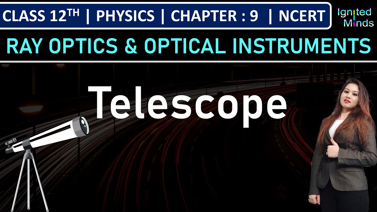 Class 12th Physics | Telescope | Chapter 9: Ray Optics & Optical Instruments | NCERT