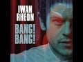 Bang! Bang! by Iwan Rheon Lyrics Video 