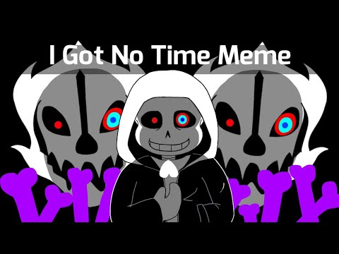I Got No Time Animation Meme  [Undertale AU][Dusttale]
