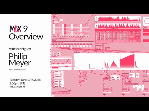 Max 9 Overview with Philip Meyer - Office Hours 06172025