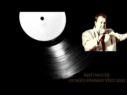 Mati Nuude - Oi need sinavad veed 2023