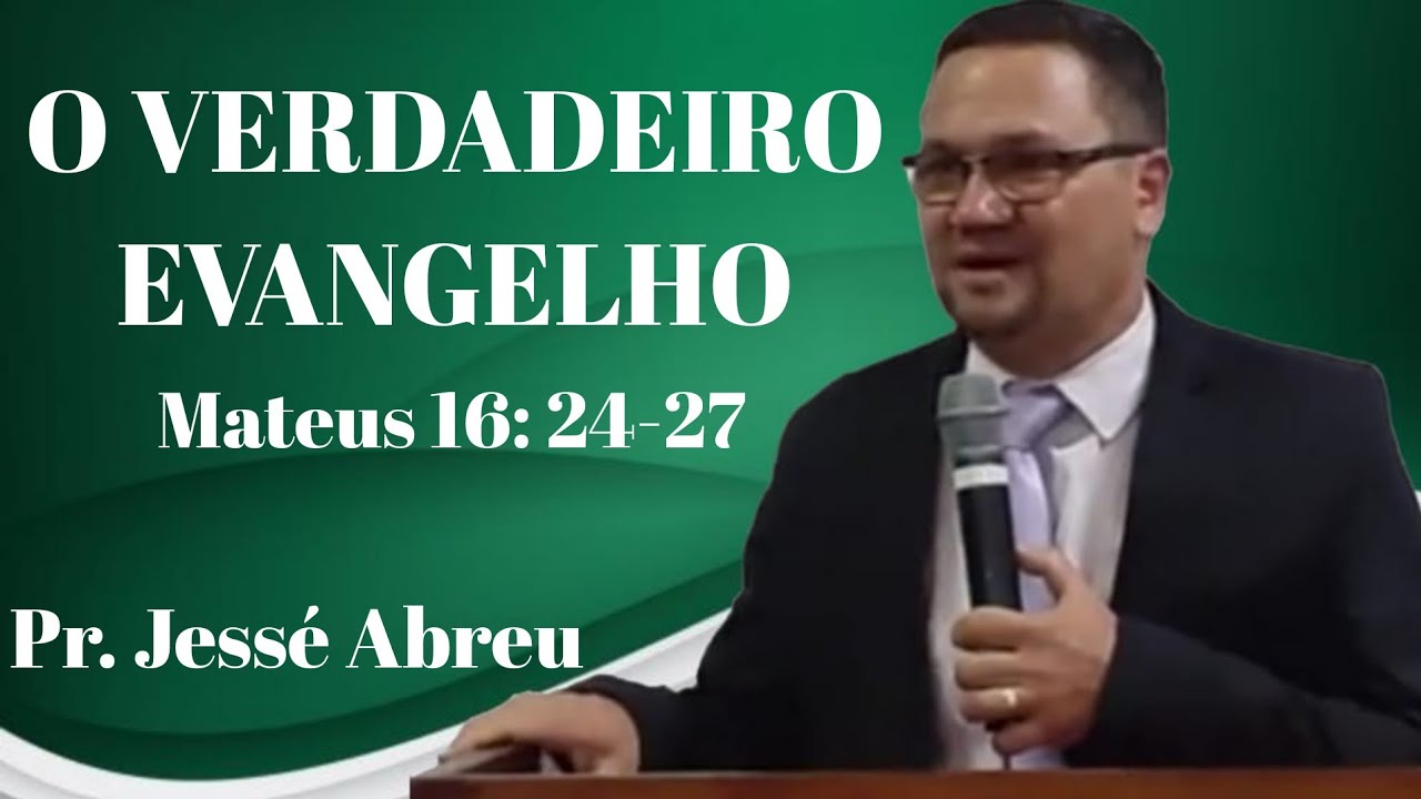 (03/10/2021) O VERDADEIRO EVANGELHO / Mateus 16:24-27