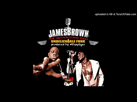 James Brown ft Notorious BIG – Unbelievable Funk