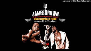 James Brown ft Notorious BIG - Unbelievable Funk