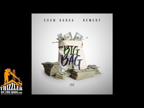 Show Banga x Remedy - Big Bag [Prod. Remedy] [Thizzler.com Exclusive]