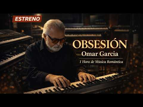 OBSESIÓN (Estreno) + 1 HORA DE MÚSICA ROMÁNTICA - OMAR GARCIA - HAMMOND ORGAN & KEYBOARDS