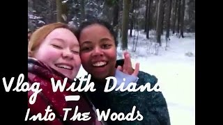 Vlog With Diana - Into The Woods #2.17
