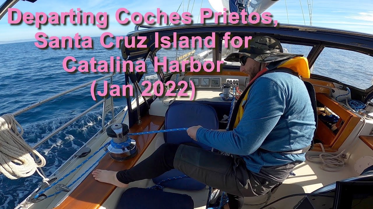 Departing Coches Prieto, Santa Cruz Island for Catalina Harbor (Jan 2022)
