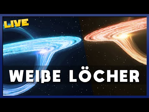 🔴 LIVE: Alles über Weiße Löcher!