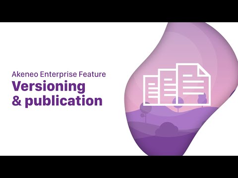 Akeneo Enterprise Edition Features - Versioning And Publication
