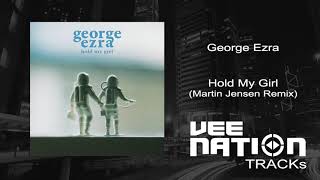George Ezra - Hold My Girl (Martin Jensen Remix)