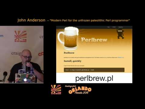 2016 - Modern Perl for the Unfrozen Paleolithic Perl Programmer‎  - John Anderson