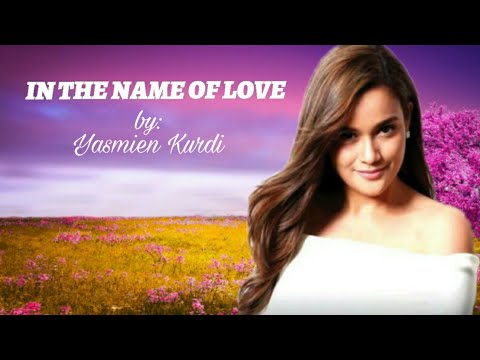 IN THE NAME OF LOVE by Yasmien Kurdi (Lyrics)