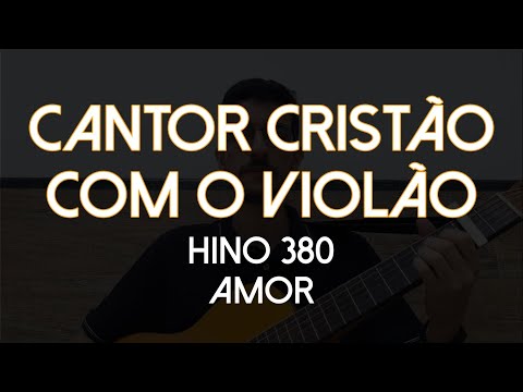 Hino 380 Amor - Cantor Cristão