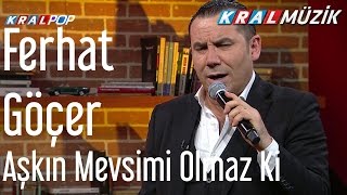 Ferhat Göçer - Aşkın Mevsimi Olmaz Ki (Mehmet'in Gezgeni)