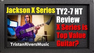 Video thumbnail for Jackson X Series TY2-7 HT Review by TristanRiversMusic
