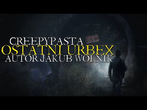 The Last Urbex 2/2 - Creepypasta from the Viewer [Polish Voiceover]