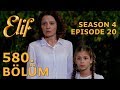 Elif 580. Bölüm | Season 4 Episode 20