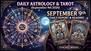 Daily 🔮Astrology report and 🎴Tarot reading - September 9th 2026