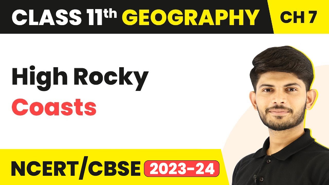 High Rocky Coasts - Landforms And Their Evolution | Class 11 Geography