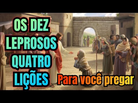 OS 10 LEPROSOS 4 LIÇÕES PARA TE EDIFICAR E PREGAR