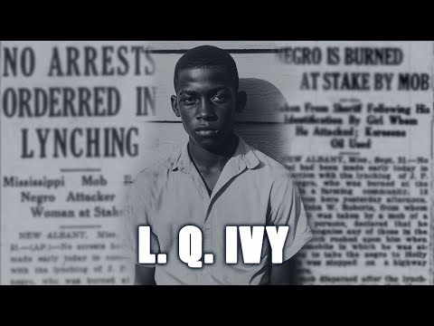 L.Q. Ivy: A Black Teen, a Lie, and a Horrific Lynching in 1925 Mississippi