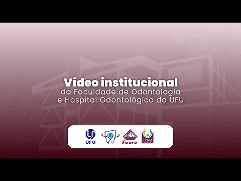 Vídeo Institucional da Faculdade de Odontologia e Hospital Odontológico da UFU