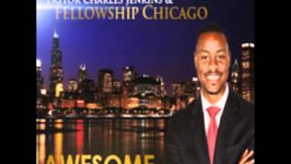 Pastor Charles Jenkins &amp; Fellowship Chicago-Awesome