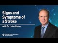 Signs and Symptoms of a Stroke with Dr. John Baker