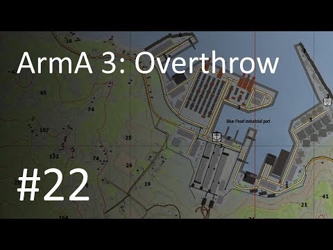 ArmA 3: Overthrow Ep 22- Getting Industrial