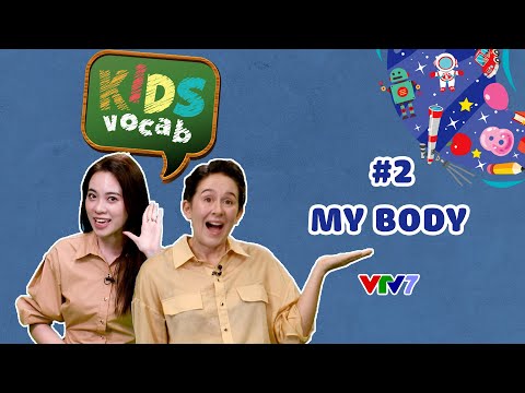 KID VOCABS Tập 2: Chủ đề 私の体はどうなっているの? | Cùng trẻ học tiếng Anh mỗi ngày
