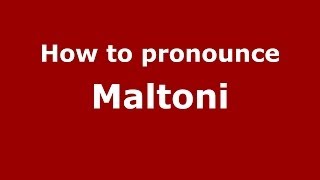 How to pronounce Maltoni
