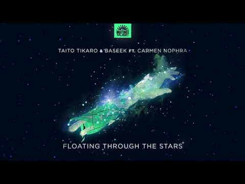 Taito Tikaro ,Baseek & Carmen Nophra - Floating Trough The Stars (Tribal Box Mix) [MATINÉE]