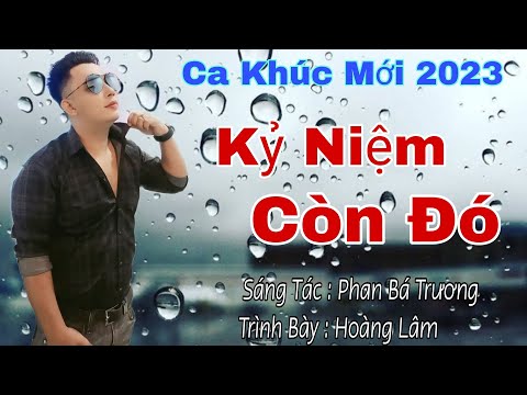 Kỷ niệm còn đó - Hoàng Lâm