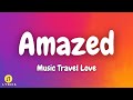 Music Travel Love - Amazed (Lyrics)